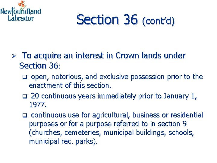 Section 36 (cont’d) Ø To acquire an interest in Crown lands under Section 36: