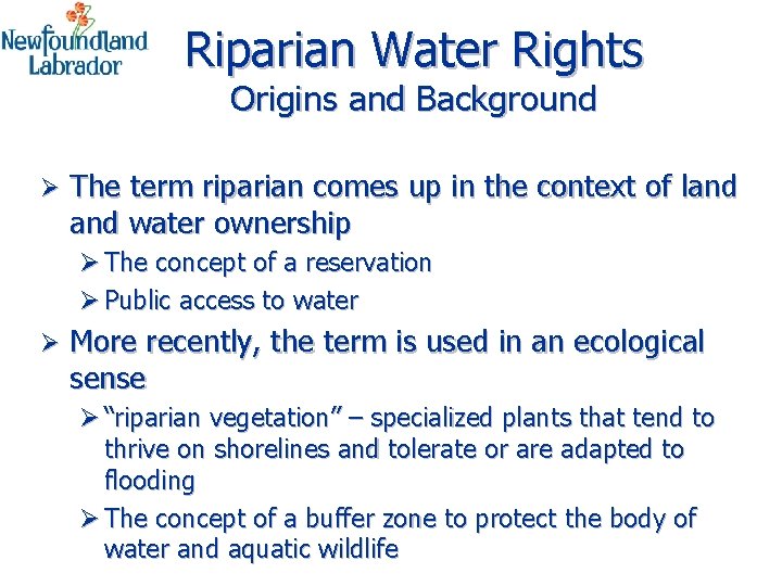 Riparian Water Rights Origins and Background Ø The term riparian comes up in the