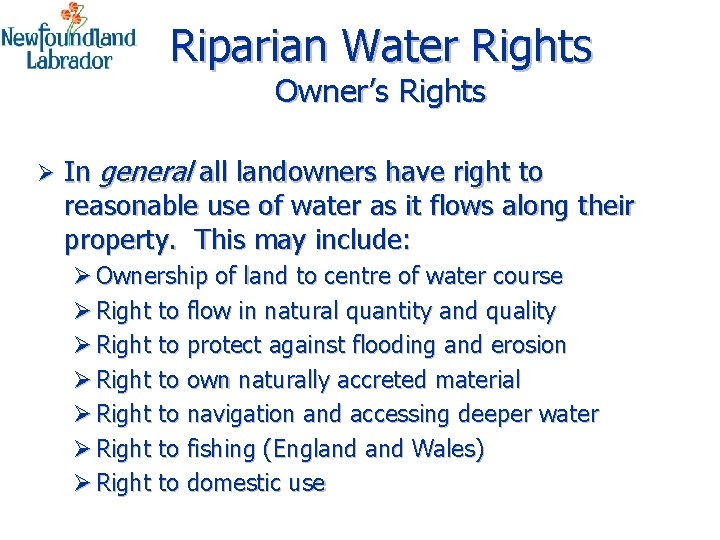 Riparian Water Rights Owner’s Rights Ø In general all landowners have right to reasonable