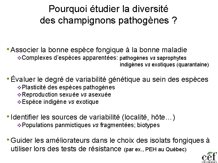 Pourquoi étudier la diversité des champignons pathogènes ? • Associer la bonne espèce fongique