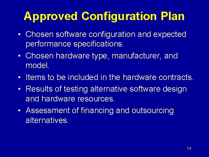 Approved Configuration Plan • Chosen software configuration and expected performance specifications. • Chosen hardware