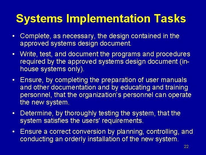 Systems Implementation Tasks • Complete, as necessary, the design contained in the approved systems