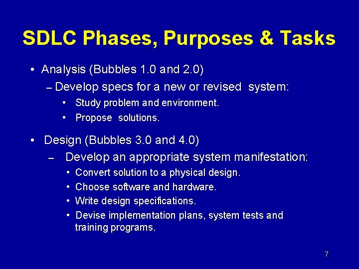 SDLC Phases, Purposes & Tasks • Analysis (Bubbles 1. 0 and 2. 0) –