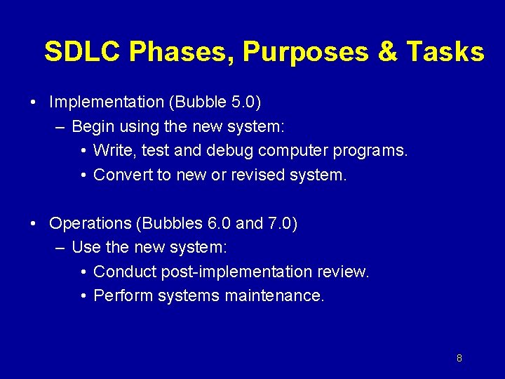 SDLC Phases, Purposes & Tasks • Implementation (Bubble 5. 0) – Begin using the