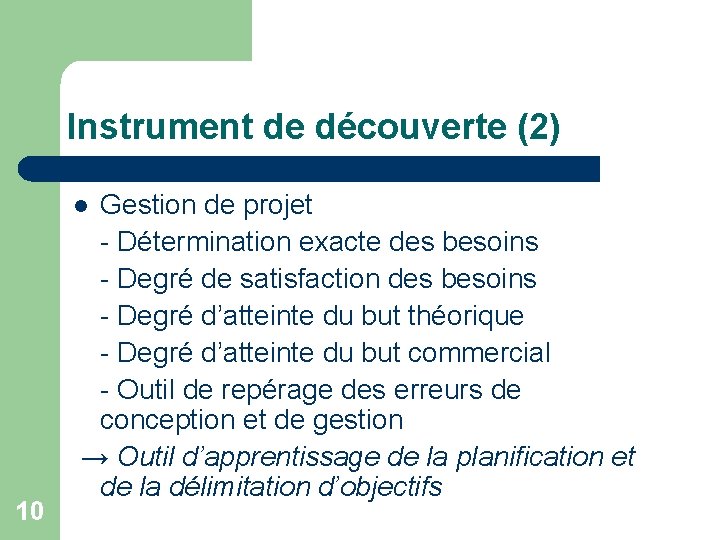 Instrument de découverte (2) Gestion de projet - Détermination exacte des besoins - Degré