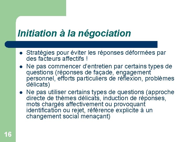 Initiation à la négociation l l l 16 Stratégies pour éviter les réponses déformées