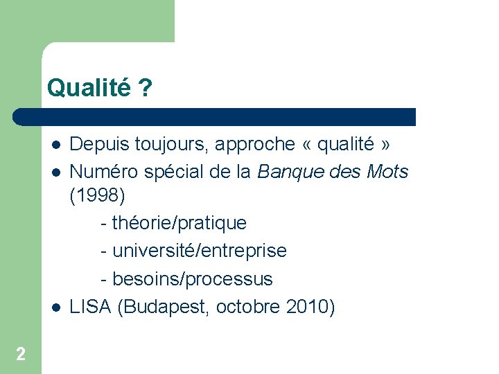 Qualité ? l l l 2 Depuis toujours, approche « qualité » Numéro spécial