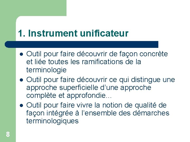 1. Instrument unificateur l l l 8 Outil pour faire découvrir de façon concrète