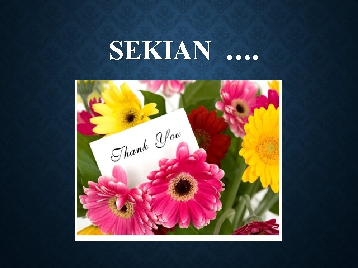 SEKIAN …. 