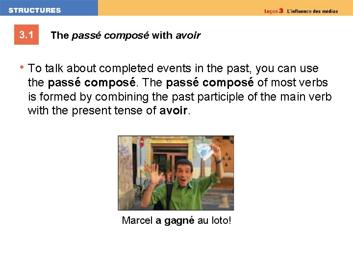 3. 1 The passé composé with avoir • To talk about completed events in