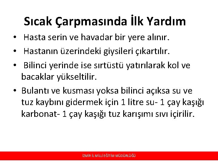 Sıcak Çarpmasında İlk Yardım • Hasta serin ve havadar bir yere alınır. • Hastanın Sıcak Çarpmasında İlk Yardım • Hasta serin ve havadar bir yere alınır. • Hastanın
