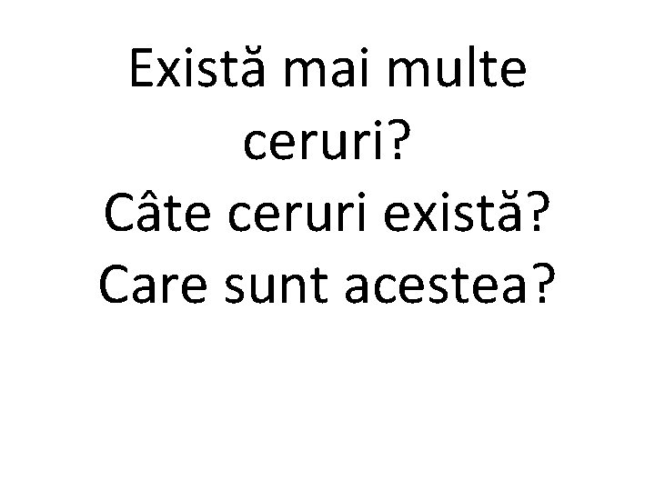 Există mai multe ceruri? Câte ceruri există? Care sunt acestea? 