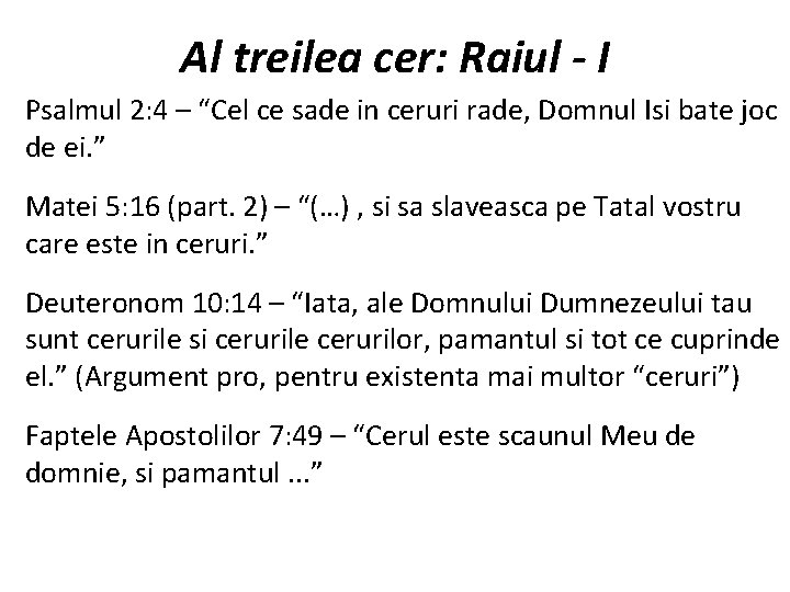  • • Al treilea cer: Raiul - I Psalmul 2: 4 – “Cel