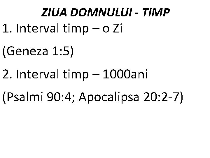 ZIUA DOMNULUI - TIMP 1. Interval timp – o Zi (Geneza 1: 5) 2.