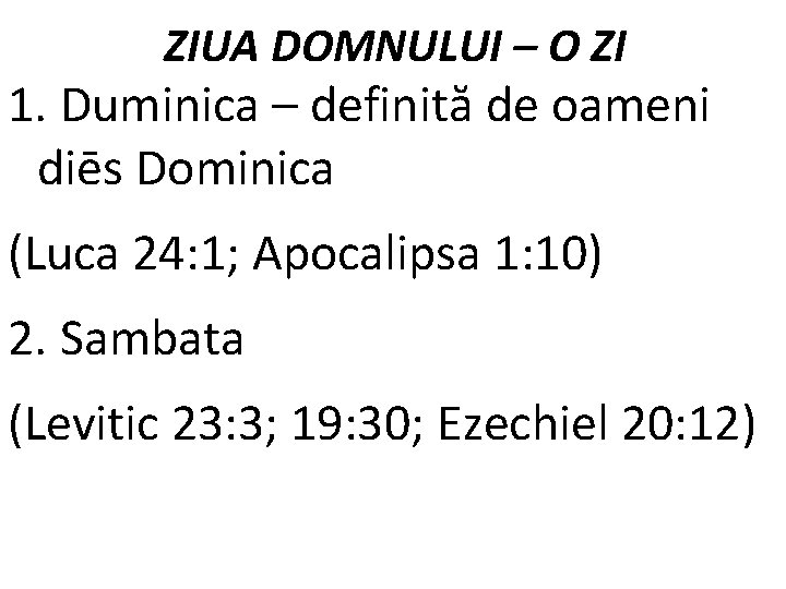 ZIUA DOMNULUI – O ZI 1. Duminica – definită de oameni diēs Dominica (Luca