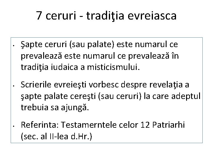 7 ceruri - tradiţia evreiasca • • • Şapte ceruri (sau palate) este numarul