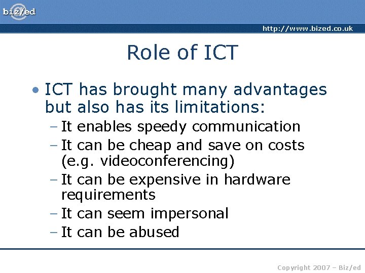 http: //www. bized. co. uk Role of ICT • ICT has brought many advantages