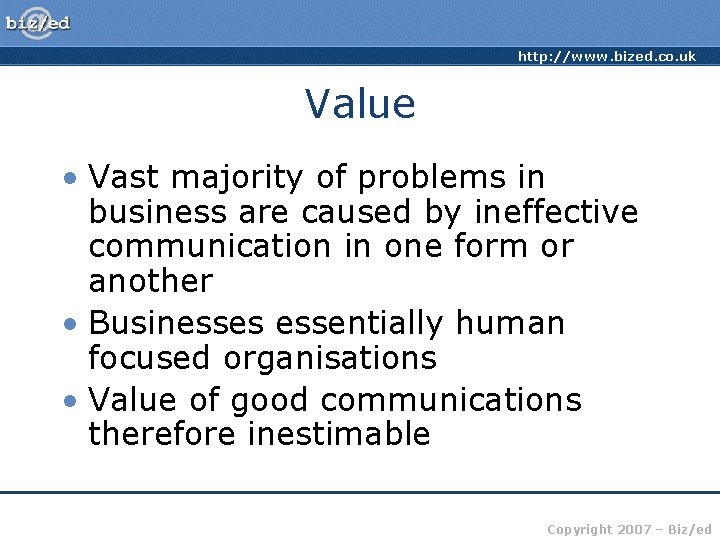 http: //www. bized. co. uk Value • Vast majority of problems in business are