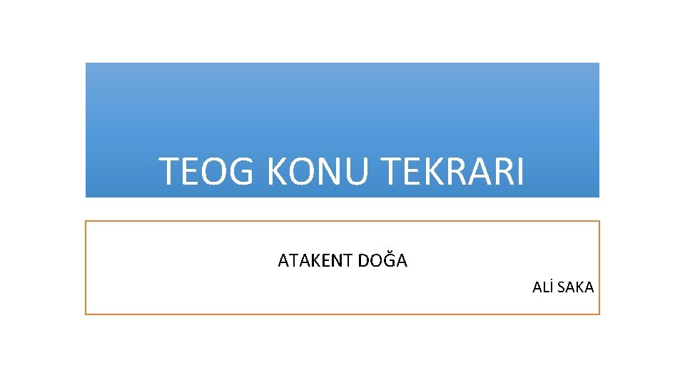 TEOG KONU TEKRARI ATAKENT DOĞA ALİ SAKA 