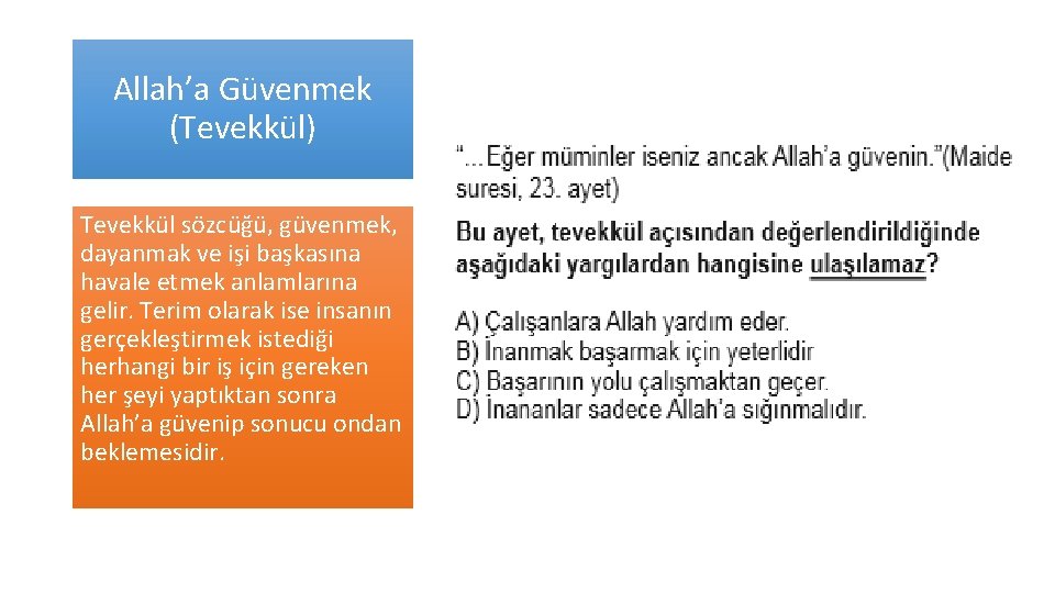 Allah’a Güvenmek (Tevekkül) Tevekkül sözcüğü, güvenmek, dayanmak ve işi başkasına havale etmek anlamlarına gelir.