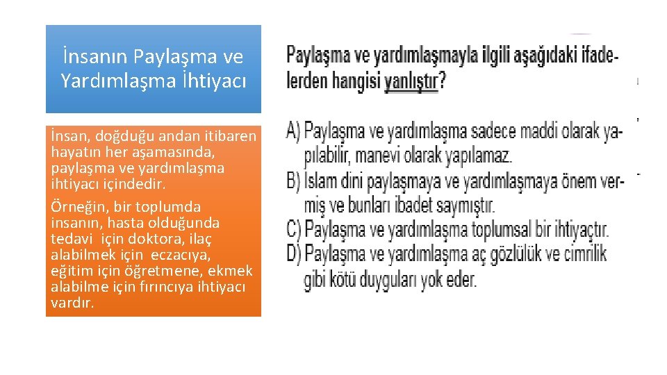 İnsanın Paylaşma ve Yardımlaşma İhtiyacı İnsan, doğduğu andan itibaren hayatın her aşamasında, paylaşma ve