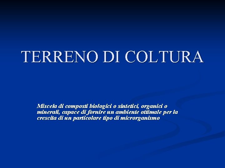 TERRENO DI COLTURA Miscela di composti biologici o sintetici, organici o minerali, capace di