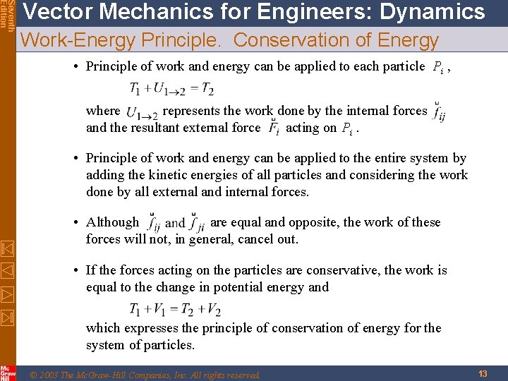 Seventh Edition Vector Mechanics for Engineers: Dynamics Work-Energy Principle. Conservation of Energy • Principle Seventh Edition Vector Mechanics for Engineers: Dynamics Work-Energy Principle. Conservation of Energy • Principle