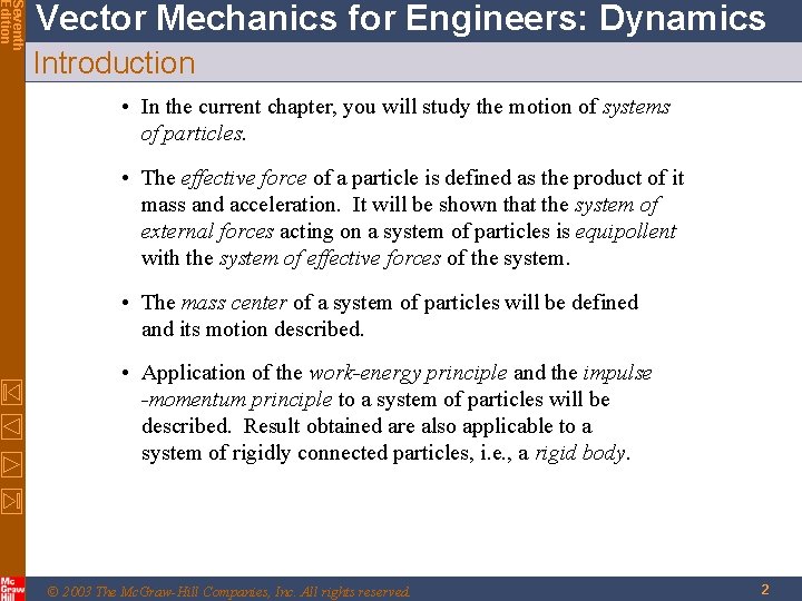 Seventh Edition Vector Mechanics for Engineers: Dynamics Introduction • In the current chapter, you Seventh Edition Vector Mechanics for Engineers: Dynamics Introduction • In the current chapter, you