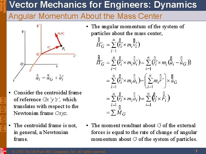 Seventh Edition Vector Mechanics for Engineers: Dynamics Angular Momentum About the Mass Center • Seventh Edition Vector Mechanics for Engineers: Dynamics Angular Momentum About the Mass Center •
