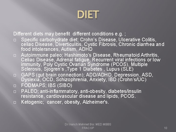 DIET Different diets may benefit different conditions e. g. ; � Specific carbohydrate diet;