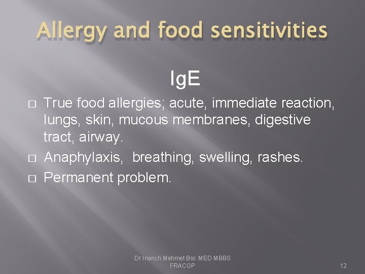 Allergy and food sensitivities Ig. E � � � True food allergies; acute, immediate