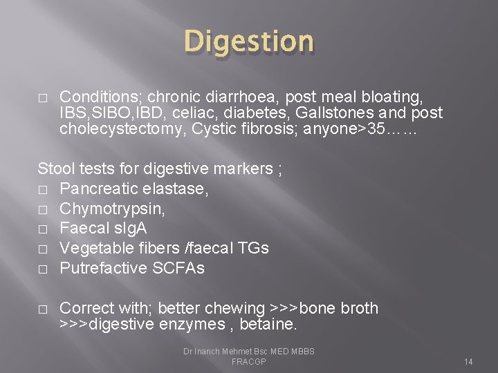 Digestion � Conditions; chronic diarrhoea, post meal bloating, IBS, SIBO, IBD, celiac, diabetes, Gallstones
