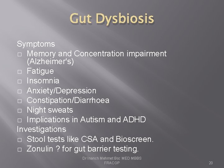 Gut Dysbiosis Symptoms � Memory and Concentration impairment (Alzheimer's) � Fatigue � Insomnia �