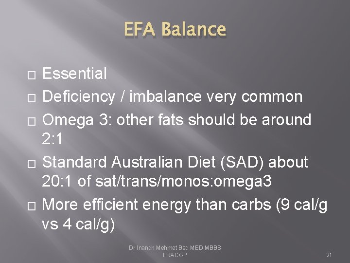 EFA Balance � � � Essential Deficiency / imbalance very common Omega 3: other