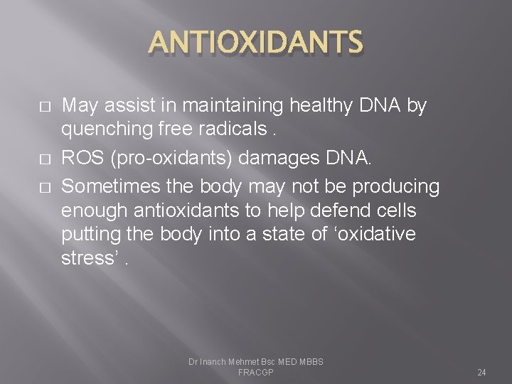 ANTIOXIDANTS � � � May assist in maintaining healthy DNA by quenching free radicals.