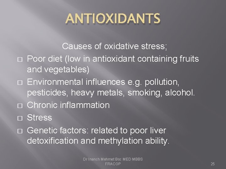 ANTIOXIDANTS � � � Causes of oxidative stress; Poor diet (low in antioxidant containing