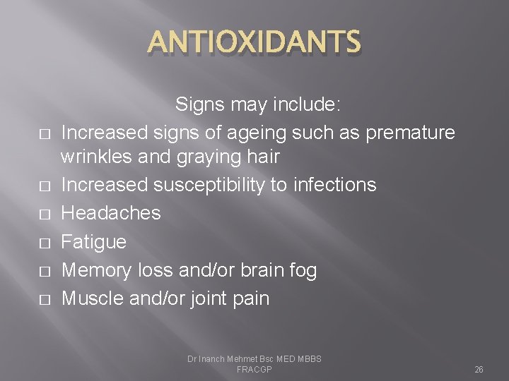 ANTIOXIDANTS � � � Signs may include: Increased signs of ageing such as premature