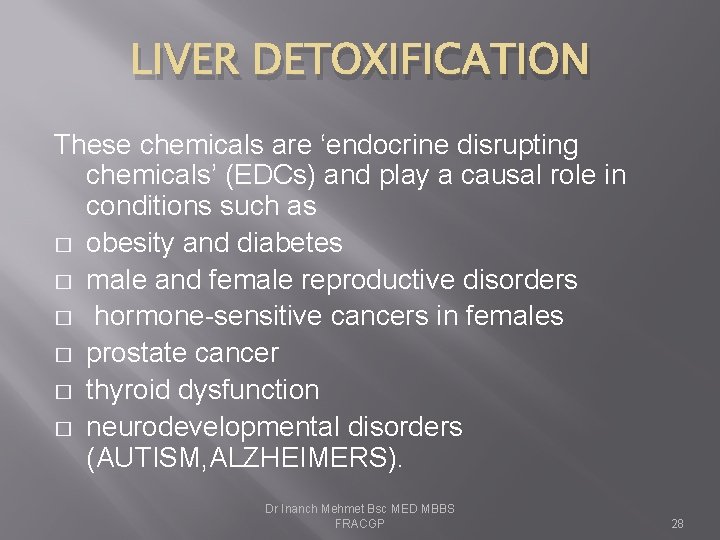 LIVER DETOXIFICATION These chemicals are ‘endocrine disrupting chemicals’ (EDCs) and play a causal role