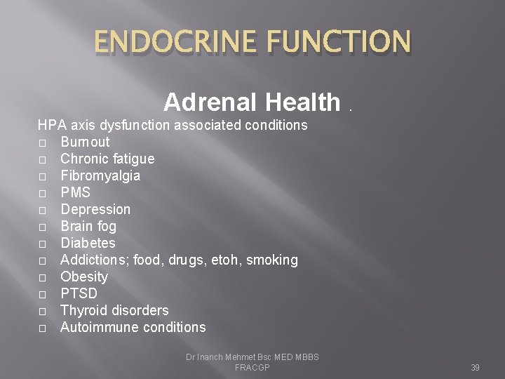 ENDOCRINE FUNCTION Adrenal Health. HPA axis dysfunction associated conditions � Burnout � Chronic fatigue