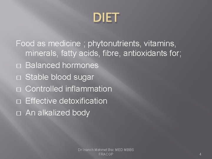 DIET Food as medicine ; phytonutrients, vitamins, minerals, fatty acids, fibre, antioxidants for; �