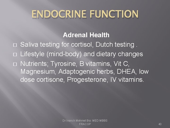 ENDOCRINE FUNCTION � � � Adrenal Health Saliva testing for cortisol, Dutch testing. Lifestyle
