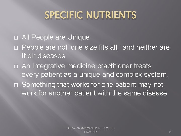 SPECIFIC NUTRIENTS � � All People are Unique People are not ‘one size fits