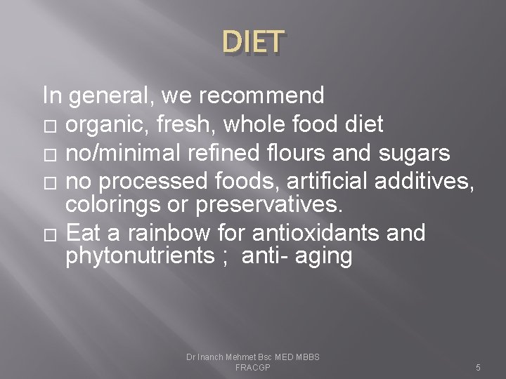 DIET In general, we recommend � organic, fresh, whole food diet � no/minimal refined