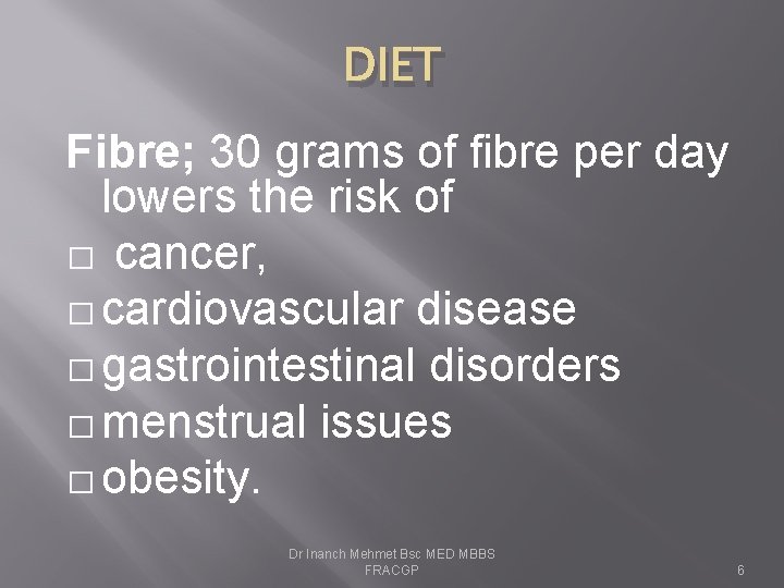 DIET Fibre; 30 grams of fibre per day lowers the risk of � cancer,
