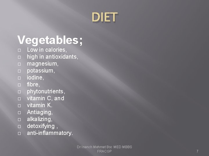 DIET Vegetables; � � � � Low in calories, high in antioxidants, magnesium, potassium,