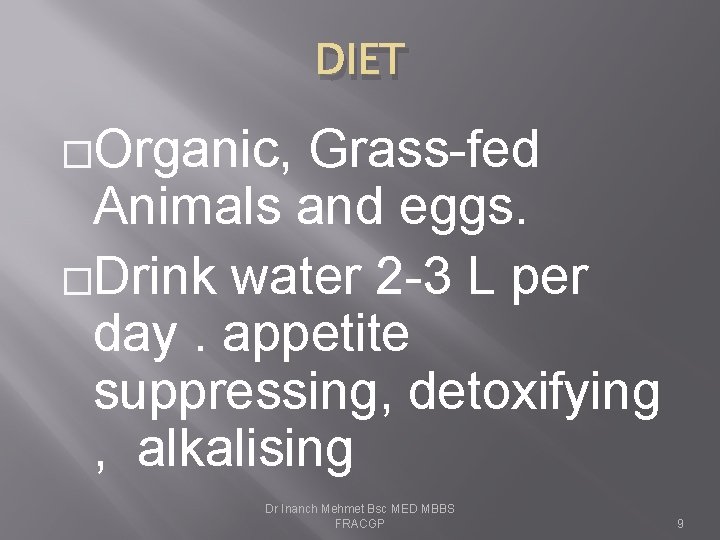 DIET �Organic, Grass-fed Animals and eggs. �Drink water 2 -3 L per day. appetite