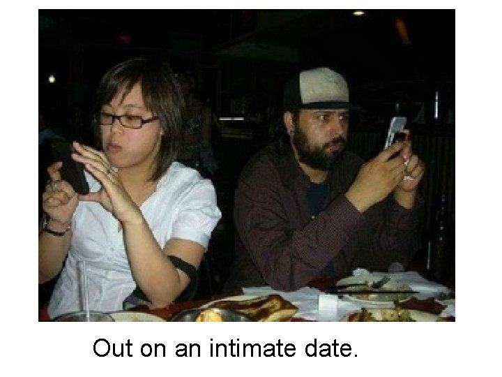 Out on an intimate date. 