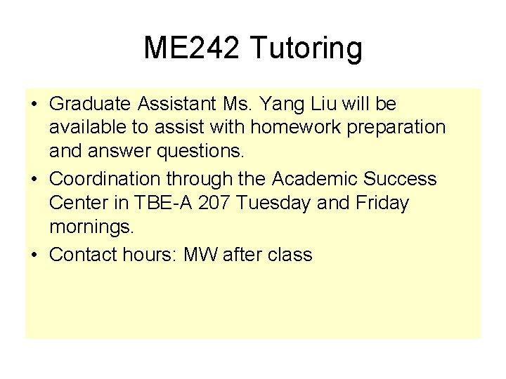 ME 242 Tutoring • Graduate Assistant Ms. Yang Liu will be available to assist