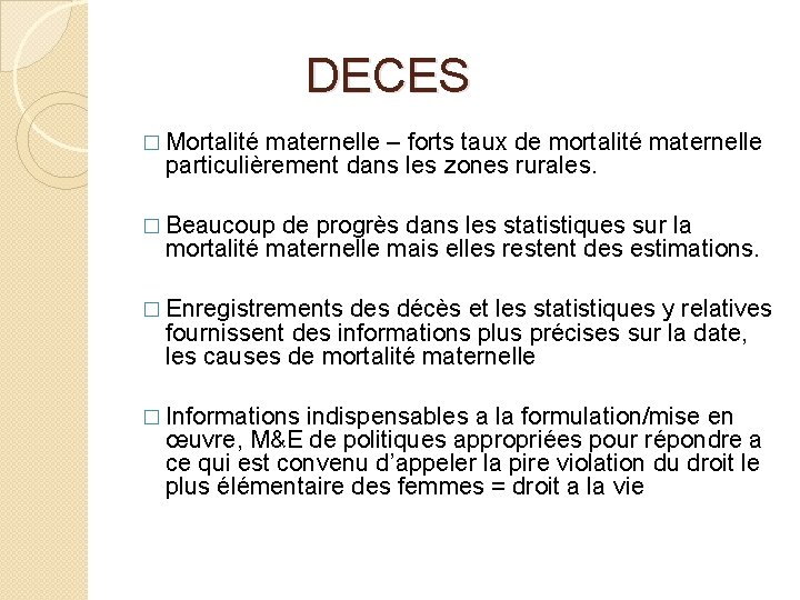 DECES � Mortalité maternelle – forts taux de mortalité maternelle particulièrement dans les zones