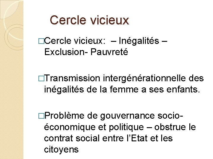 Cercle vicieux �Cercle vicieux: – Inégalités – Exclusion- Pauvreté �Transmission intergénérationnelle des inégalités de